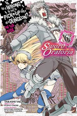 Is it wrong to try to pick up girls in a dungeon? Sword oratoria 6.