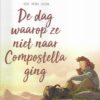 De dag waarop 3. ze niet naar Compostella ging 2 dag waarop 3