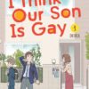 I think our son is gay 1. 2 I Think Our Son Is Gay 1