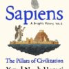 Sapiens, a graphic history 2. The pillars of civilization 2 sapiens 2