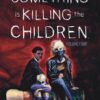 Something is killing the children 4. 1 something killing children 4