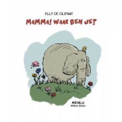 Elly de Olifant: Mamma! Waar ben je?