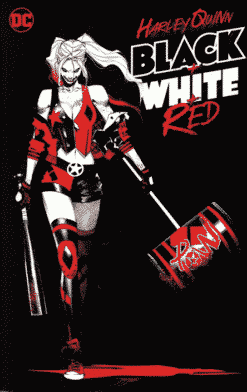 Harley Quinn: Black + White + Red