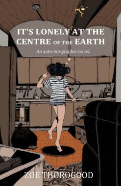 It's lonely at the centre of the earth: An auto-bio-graphic-novel.