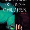 Something is killing the children 6. 2 Something is killing the children 6