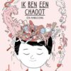 Ik ben een chaoot: een handleiding. 1 ik ben een chaoot e1697540713207