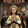 Bloedkoninginnen: Mary Tudor - Bloody Mary 1. 1 mary tudor 1