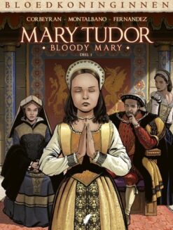 Bloedkoninginnen: Mary Tudor - Bloody Mary 1.