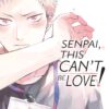 Senpai, This can't Be Love! 1 Senpai This cant Be Love