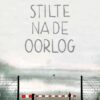 Stilte na de oorlog 2 stilte oorlog