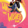 What We Wished For. 1 What We Wished For