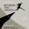 Between two sounds; Arvo Pärt's journey to his musical language 2 between sounds