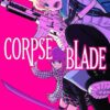 Corpse blade 1. 1 corpse blade 1