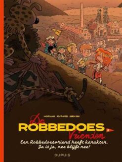 de Robbedoes vrienden 2. Een Robbedoesvriend heeft karakter. Ja is ja, nee is nee