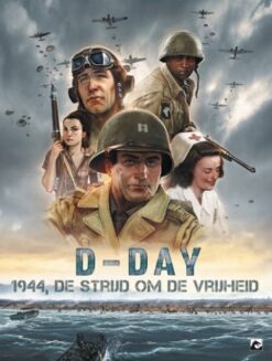 D-Day: 1944, de strijd om de vrijheid