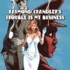 Raymond Chandler's Trouble is my Business. 2 Raymond Chandlers Truoble is my Business