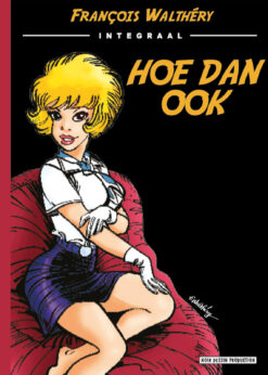 François Walthéry integraal: Hoe dan ook.