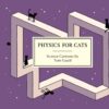Physics for Cats: Science cartoons by Tom Gauld. 1 Physics for Cats