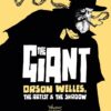The giant Orson Welles: The artist & the shadow. 2 The giant Orson Welles The artist the shadow