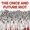 The once and future riot. 2 The once and future riot