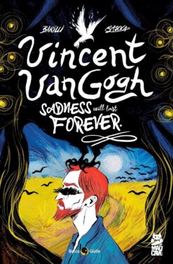 Vincent van Gogh: Sadness will last forever.
