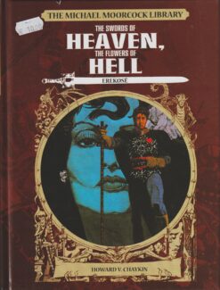 The Michael Moorcock Library: Erekosë: The swords of heaven, the flowers of hell