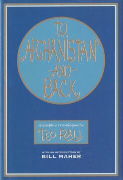 To Afghanistan and back: A travelogue by Tedd Rall