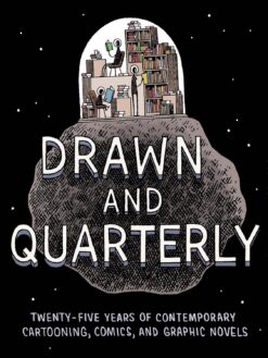 Drawn & Quarterly: Twenty-five Years of contemporary cartooning, comics, and graphic novels