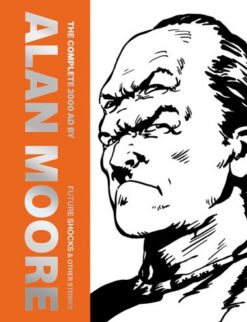 The complete 2000 AD by Alan Moore 1. Furure shocks and other stories