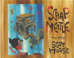 Scrap Mettle: Fast art by Scott Morse.