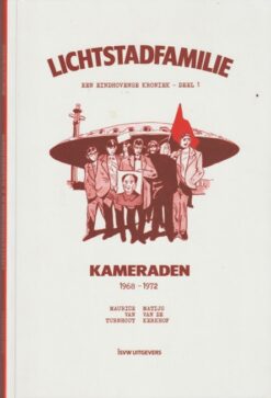 Lichtstadfamilie: een Eindhovense kroniek 1. kamaraden 1968-1972